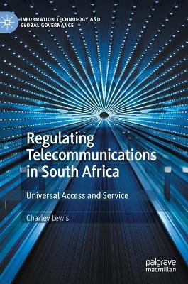 Regulating Telecommunications in South Africa: Universal Access and Service by Charley Lewis 9783030435264
