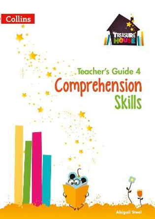 Comprehension Skills Teacher's Guide 4 (Treasure House) by Abigail Steel