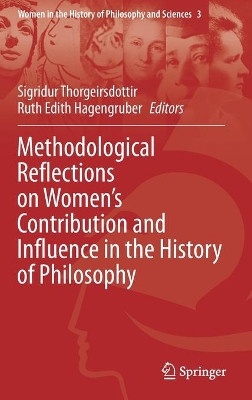 Methodological Reflections on Women's Contribution and Influence in the History of Philosophy by Sigridur Thorgeirsdottir 9783030444204