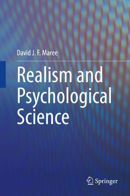 Realism and Psychological Science by David J. F. Maree 9783030451424
