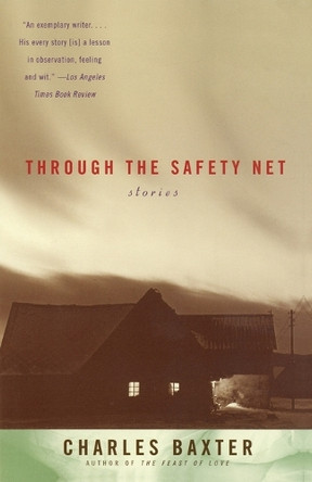 Through the Safety Net: stories by Charles Baxter 9780679776499