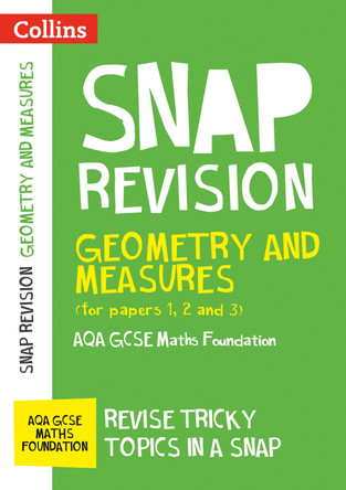 Geometry and Measures (for papers 1, 2 and 3): AQA GCSE 9-1 Maths Foundation (Collins Snap Revision) by Collins GCSE