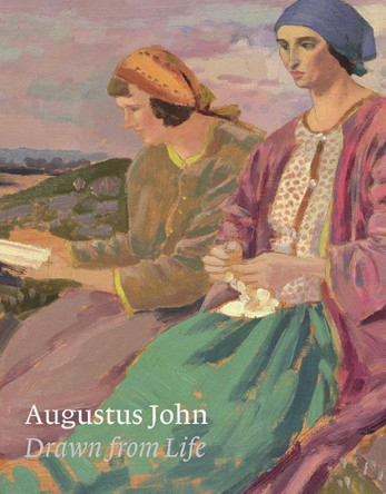 Augustus John: Drawn from Life by David Boyd Haycock 9781911300359