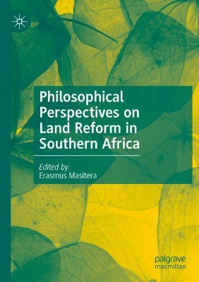 Philosophical Perspectives on Land Reform in Southern Africa by Erasmus Masitera 9783030497071