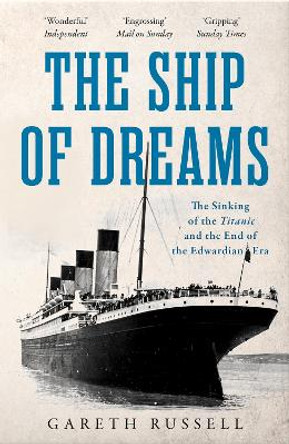 The Darksome Bounds of a Failing World: The Sinking of the &quot;Titanic&quot; and the End of the Edwardian Era by Gareth Russell