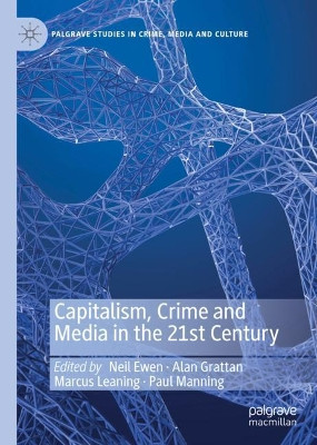Capitalism, Crime and Media in the 21st Century by Neil Ewen 9783030564438