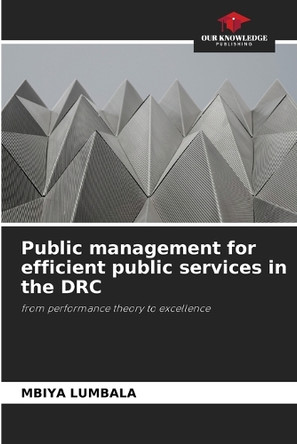 Public management for efficient public services in the DRC by Mbiya Lumbala 9786208088569