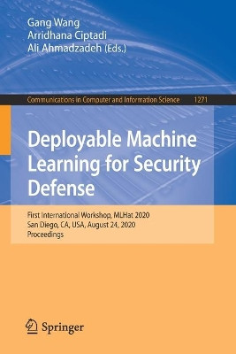 Deployable Machine Learning for Security Defense: First International Workshop, MLHat 2020, San Diego, USA, August 24, Proceedings by Gang Wang 9783030596200