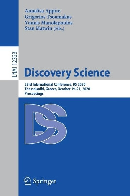 Discovery Science: 23rd International Conference, DS 2020, Thessaloniki, Greece, October 19-21, 2020, Proceedings by Annalisa Appice 9783030615260