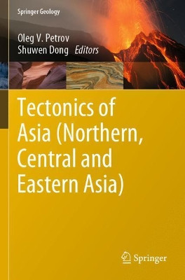 Tectonics of Asia (Northern, Central and Eastern Asia) by Oleg V. Petrov 9783030620035