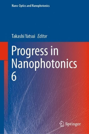 Progress in Nanophotonics 6 by Takashi Yatsui 9783030715151