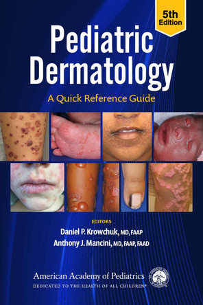 Pediatric Dermatology: A Quick Reference Guide, 5th Ed by Mancini Anthony J MD Faap Faad 9781610027779
