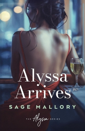 Alyssa Arrives by Sage Mallory 9798990908529