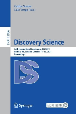 Discovery Science: 24th International Conference, DS 2021, Halifax, NS, Canada, October 11-13, 2021, Proceedings by Carlos Soares 9783030889418