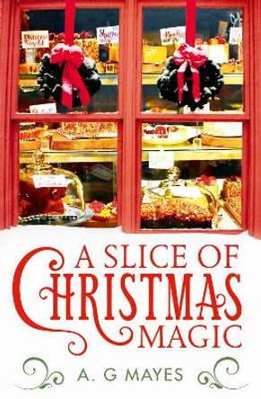 A Slice of Christmas Magic (The Magic Pie Shop, Book 2) by A. G. Mayes