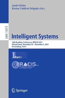 Intelligent Systems: 10th Brazilian Conference, BRACIS 2021, Virtual Event, November 29-December 3, 2021, Proceedings, Part I by Andre Britto 9783030917012