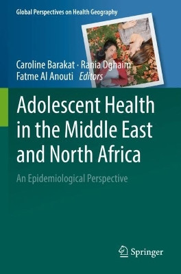 Adolescent Health in the Middle East and North Africa: An Epidemiological Perspective by Caroline Barakat 9783030921095