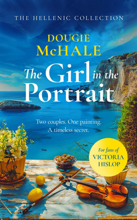 The Girl In The Portrait: A dual-time story of love, loss and a portrait's secret spanning generations by Dougie McHale 9781036700744