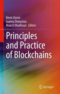 Principles and Practice of Blockchains by Kevin Daimi 9783031105067