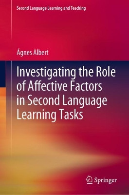 Investigating the Role of Affective Factors in Second Language Learning Tasks by Ágnes Albert 9783031202209