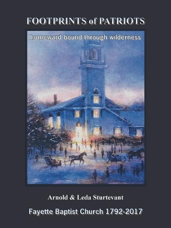 Footprints of Patriots: Homeward Bound Through Wilderness by Arnold Sturtevant 9781490780511