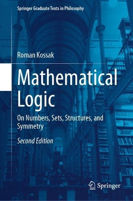 Mathematical Logic: On Numbers, Sets, Structures, and Symmetry by Roman Kossak 9783031562143