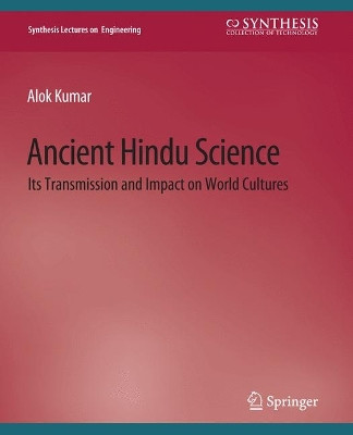 Ancient Hindu Science: Its Transmission and Impact on World Cultures by Alok Kumar 9783031794018