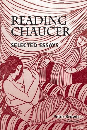Reading Chaucer: Selected Essays by Peter Brown 9783034309332