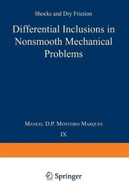 Differential Inclusions in Nonsmooth Mechanical Problems: Shocks and Dry Friction by Manuel D. P. Monteiro Marques 9783034876162
