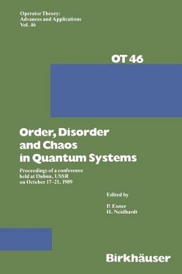 Order,Disorder and Chaos in Quantum Systems: Proceedings of a conference held at Dubna, USSR on October 17-21 1989 by Pavel Exner 9783034873086