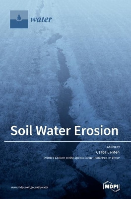 Soil Water Erosion by Csaba Centeri 9783036532400