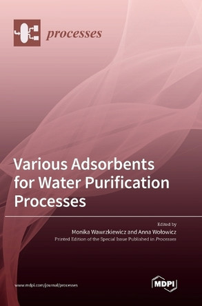 Various Adsorbents for Water Purification Processes by Monika Wawrzkiewicz 9783036556284