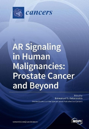 AR Signaling in Human Malignancies: Prostate Cancer and Beyond by S S Emmanuel 9783038427407