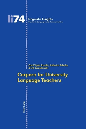 Corpora for University Language Teachers by Carol Taylor Torsello 9783039116393