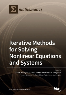 Iterative Methods for Solving Nonlinear Equations and Systems by Juan R Torregrosa 9783039219407