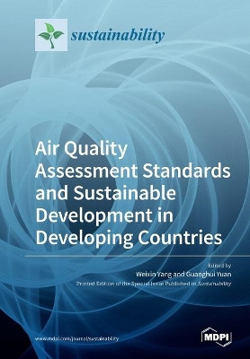 Air Quality Assessment Standards and Sustainable Development in Developing Countries by Weixin Yang 9783039280148