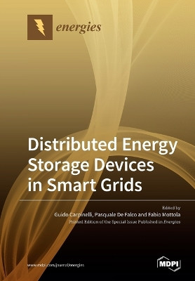 Distributed Energy Storage Devices in Smart Grids by Guido Carpinelli 9783039284344