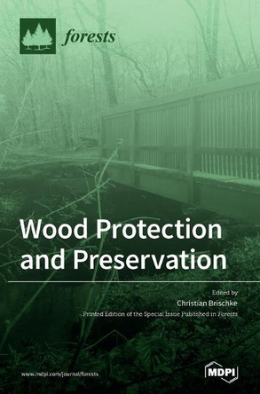 Wood Protection and Preservation by Christian Brischke 9783039363322