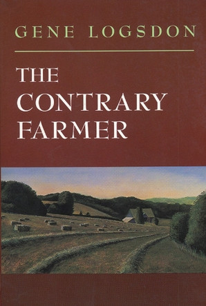 The Contrary Farmer by Gene Logsdon 9780930031749