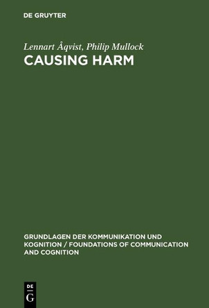 Causing Harm: A Logico-Legal Study by Lennart Åqvist 9783110115109
