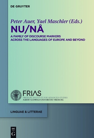 NU / NA: A Family of Discourse Markers Across the Languages of Europe and Beyond by Peter Auer 9783110347234
