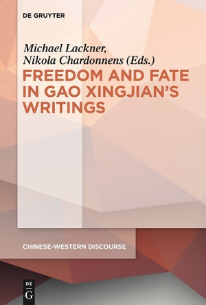 Polyphony Embodied - Freedom and Fate in Gao Xingjian's Writings by Michael Lackner 9783110346428