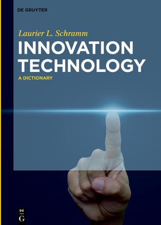Innovation Technology: A Dictionary by Laurier L. Schramm 9783110438246