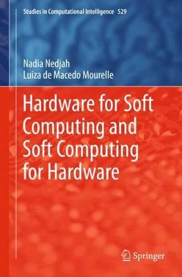 Hardware for Soft Computing and Soft Computing for Hardware by Nadia Nedjah 9783319031095