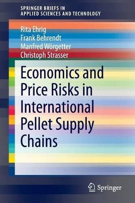 Economics and Price Risks in International Pellet Supply Chains by Rita Ehrig 9783319070155