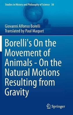 Borelli's On the Movement of Animals - On the Natural Motions Resulting from Gravity by Giovanni Alfonso Borelli 9783319085357
