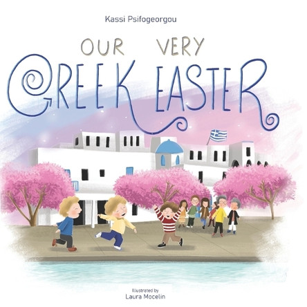 Our Very Greek Easter: Orthodox Easter by Laura Mocelin 9781916898974