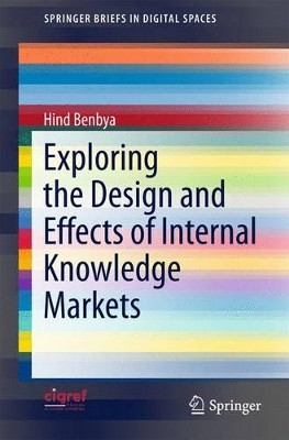 Exploring the Design and Effects of Internal Knowledge Markets by Hind Benbya 9783319145167