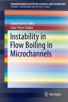Instability in Flow Boiling in Microchannels by Sujoy Kumar Saha 9783319234304