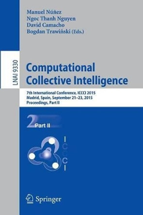 Computational Collective Intelligence: 7th International Conference, ICCCI 2015, Madrid, Spain, September 21-23, 2015, Proceedings, Part II by Manuel Nunez 9783319243054